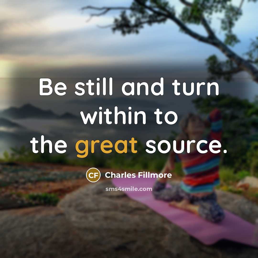 “Be still and turn within to the great source.…” quote by Charles Fillmore