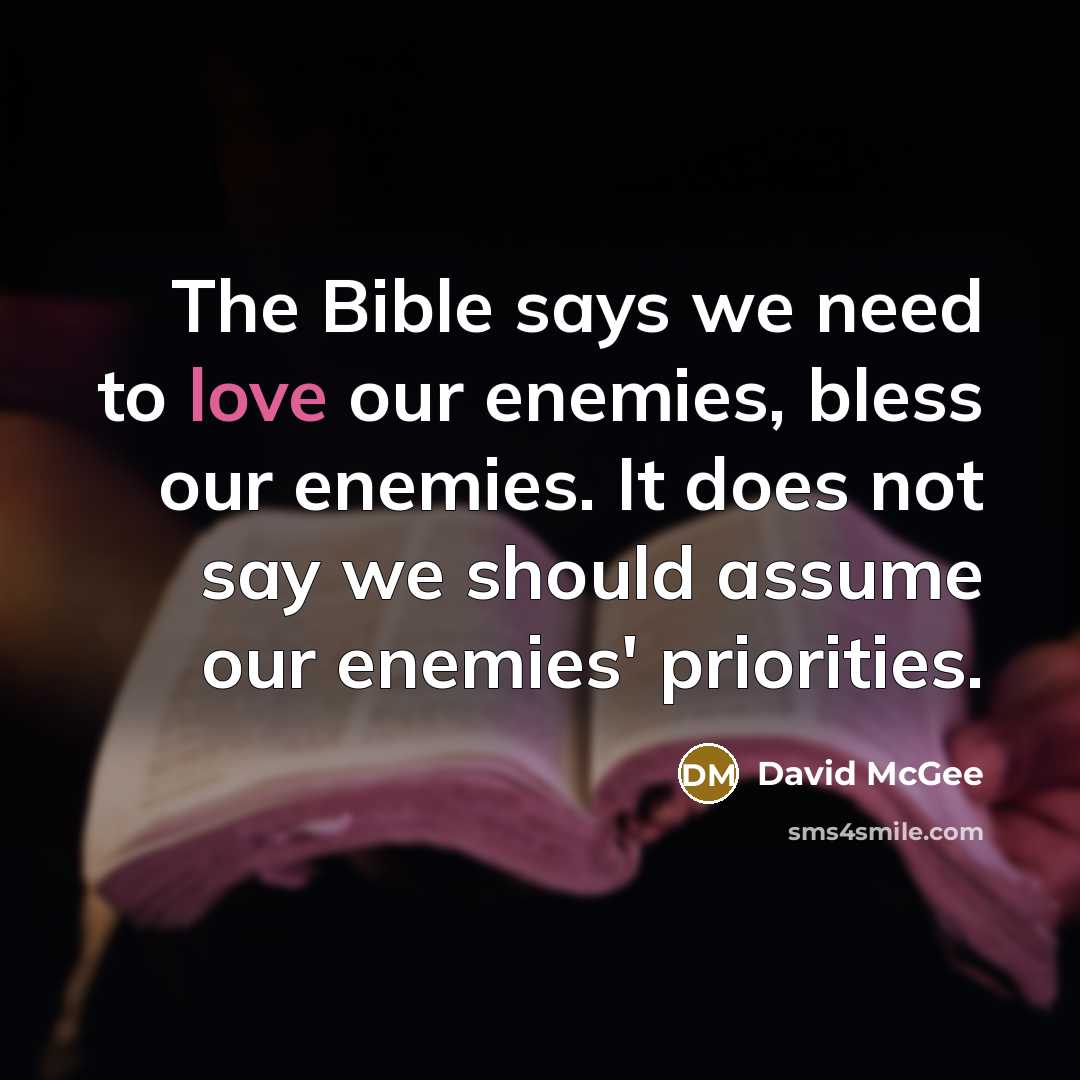 “The Bible says we need to love our enemies, bless…” quote by David McGee