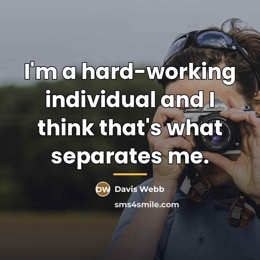 “I'm a hard-working individual and I think that's what separates…” quote by Davis Webb