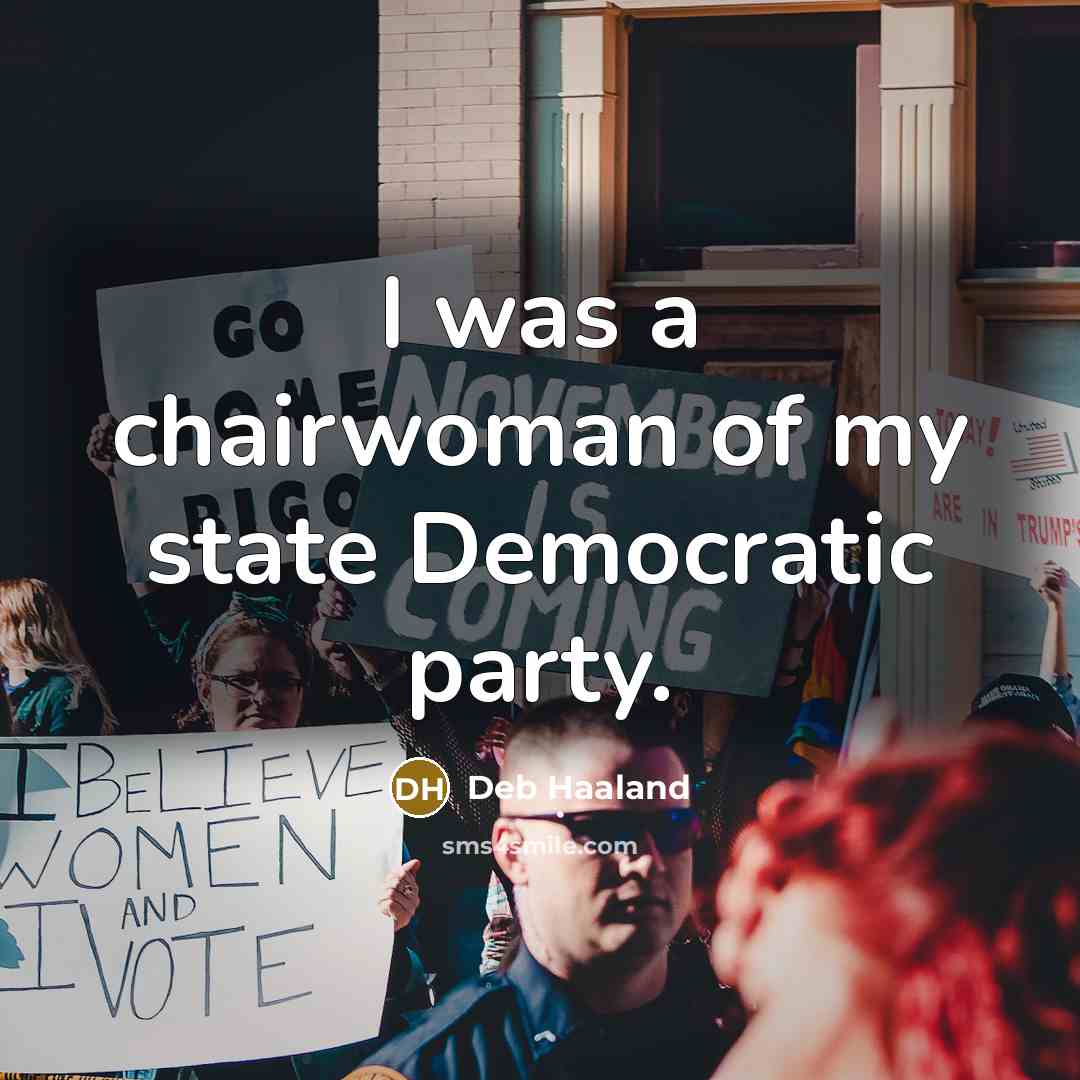 “I was a chairwoman of my state Democratic party.…” quote by Deb Haaland