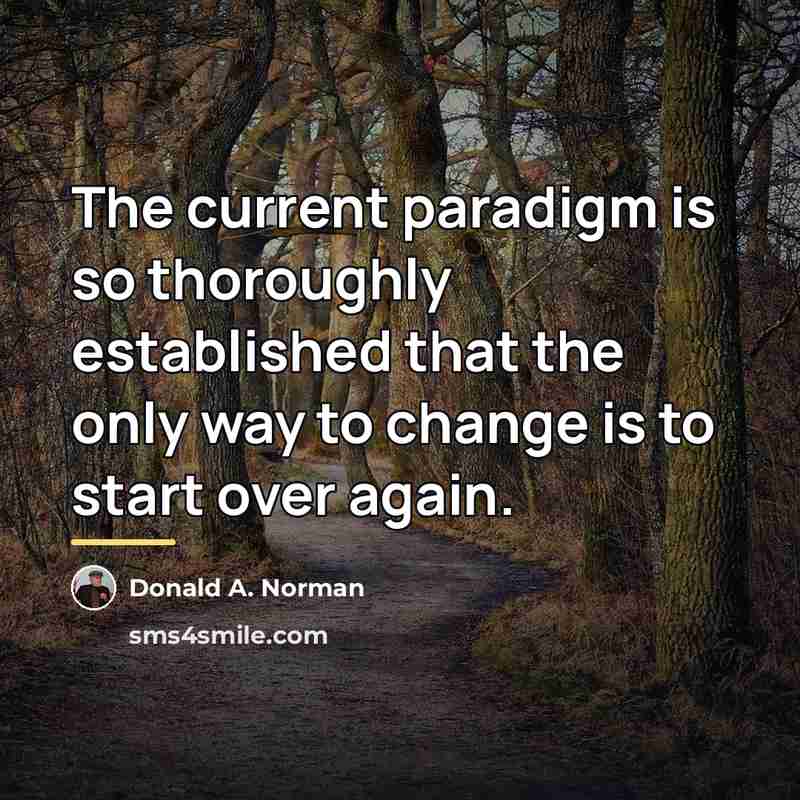 “The current paradigm is so thoroughly established that the only…” quote by Donald A. Norman