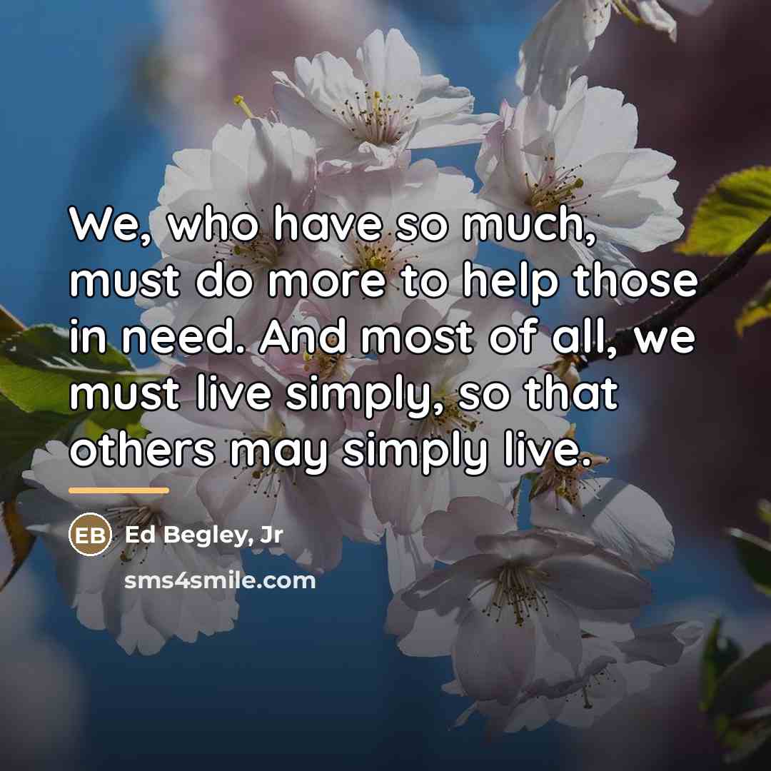 “We, who have so much, must do more to help…” quote by Ed Begley, Jr
