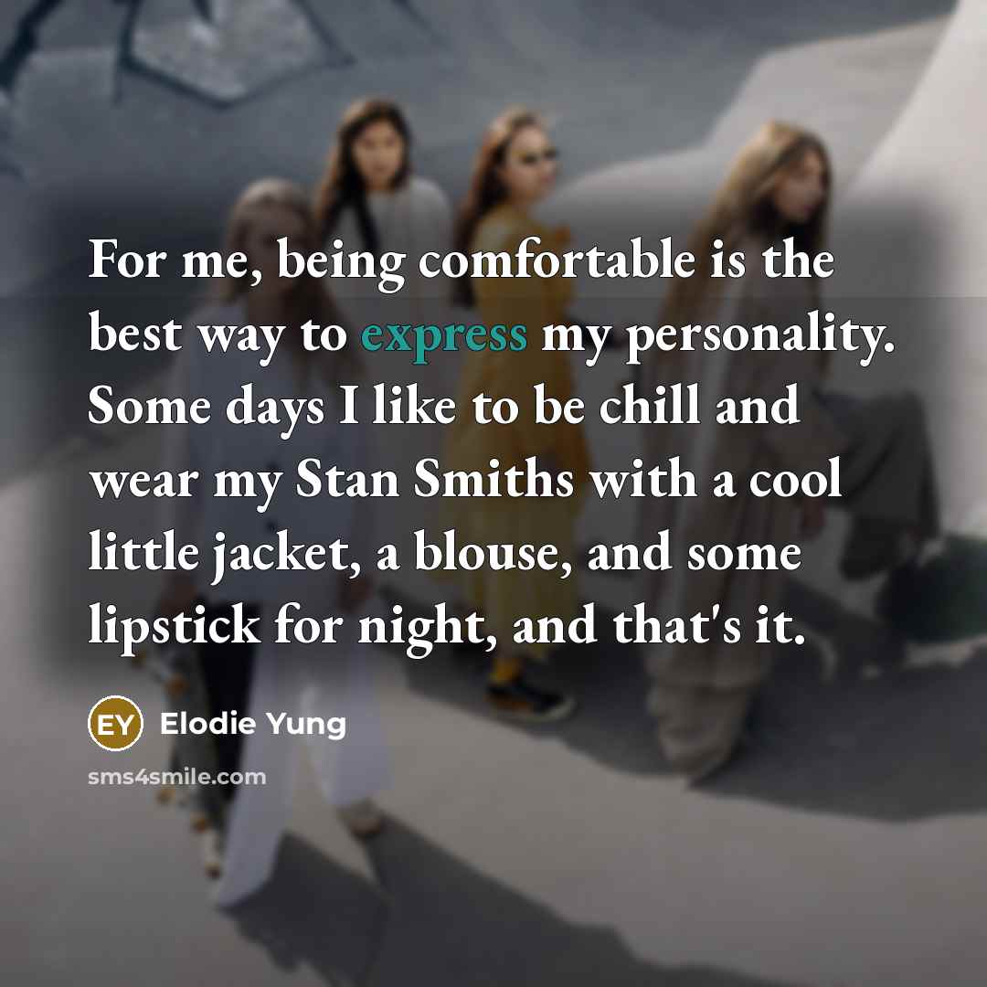 “For me, being comfortable is the best way to express…” quote by Elodie Yung