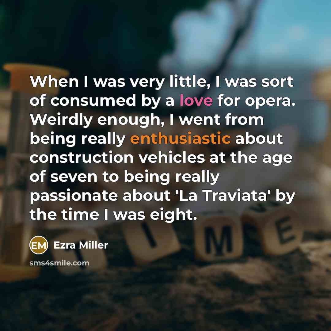 “When I was very little, I was sort of consumed…” quote by Ezra Miller