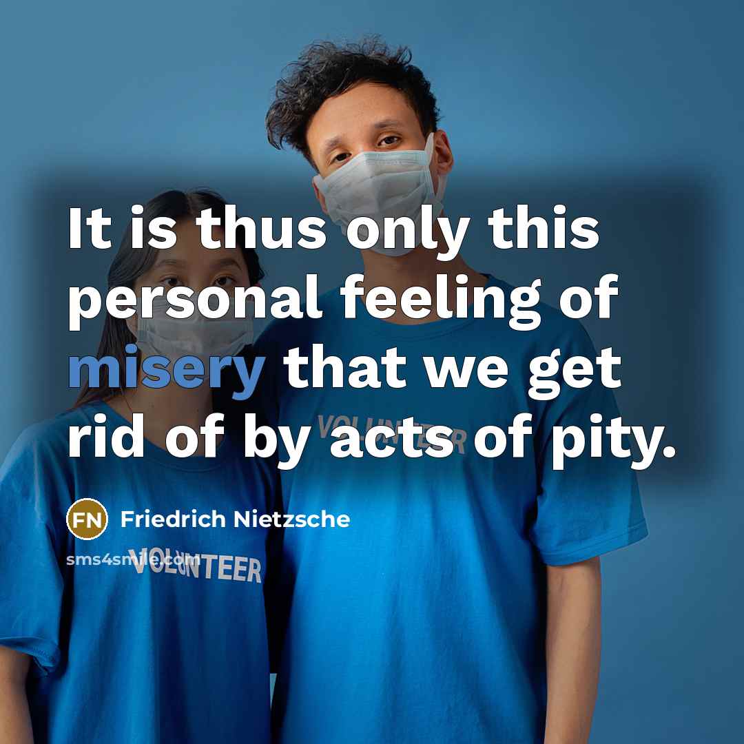“It is thus only this personal feeling of misery that…” quote by Friedrich Nietzsche