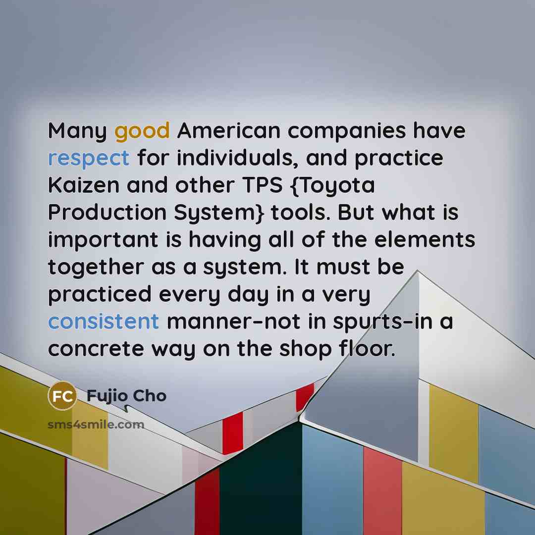 “Many good American companies have respect for individuals, and practice…” quote by Fujio Cho