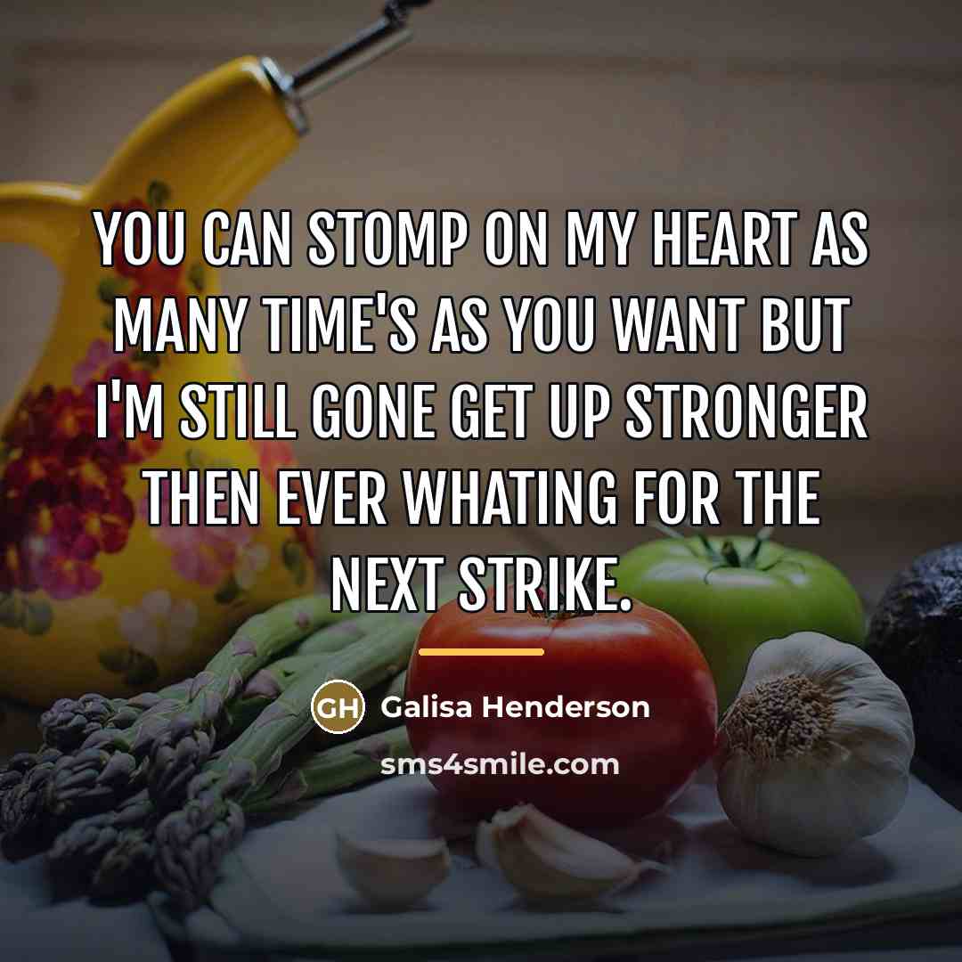 “You can stomp on my heart as many time's as…” quote by Galisa Henderson