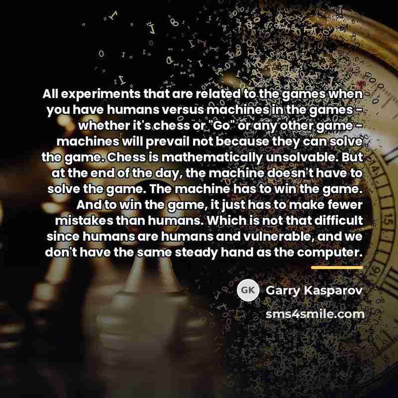 “All experiments that are related to the games when you…” quote by Garry Kasparov