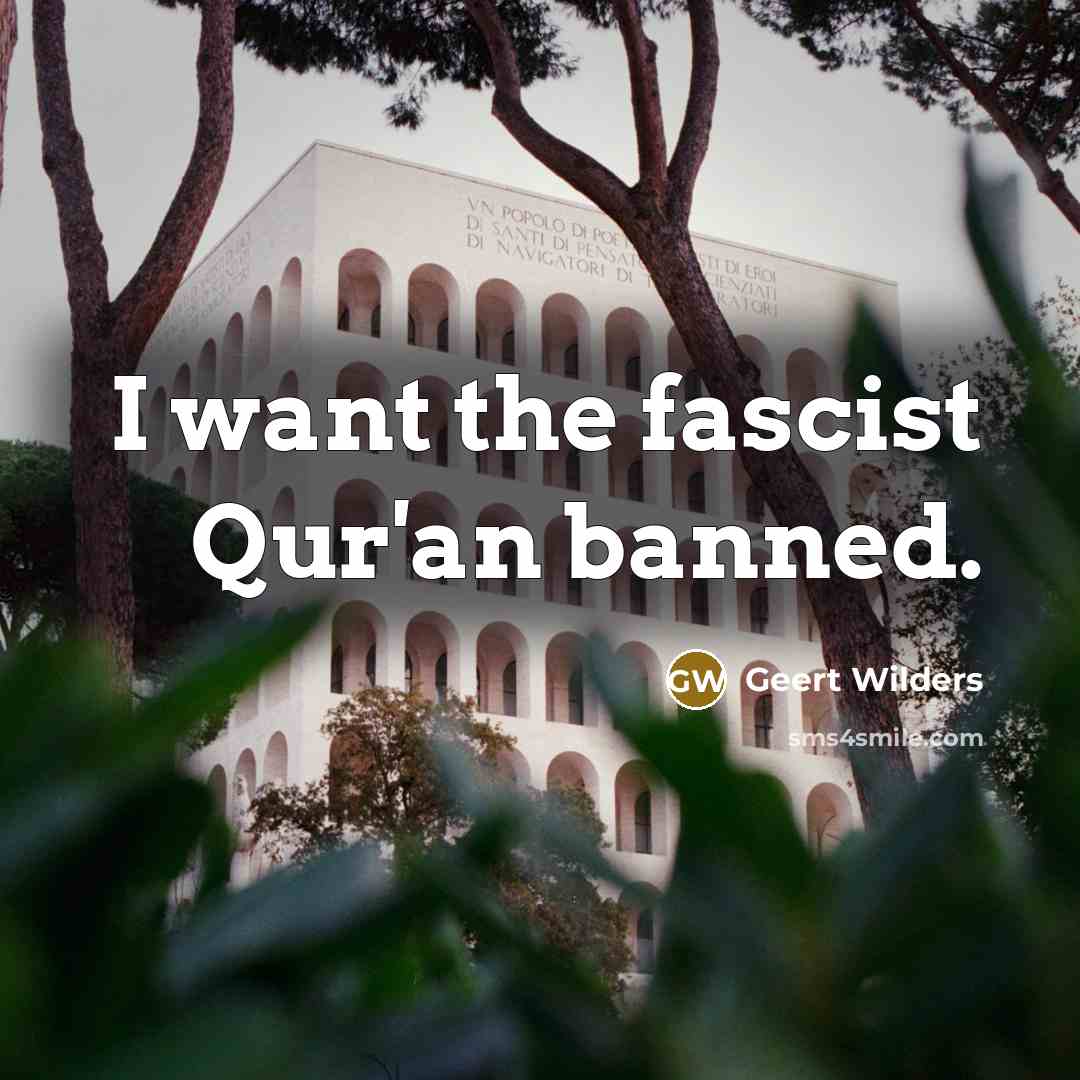 “I want the fascist Qur'an banned.…” quote by Geert Wilders