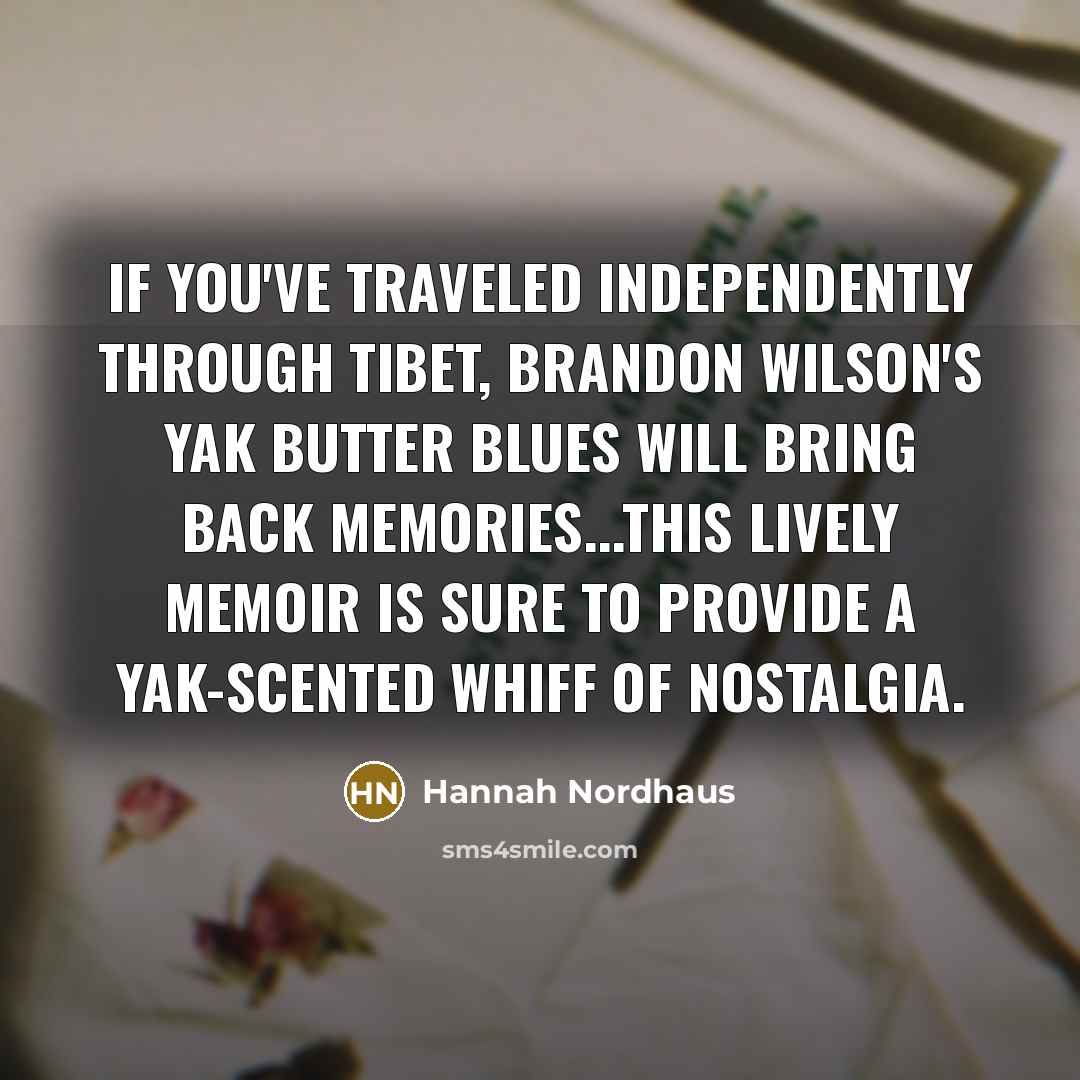 “If you've traveled independently through Tibet, Brandon Wilson's Yak Butter…” quote by Hannah Nordhaus