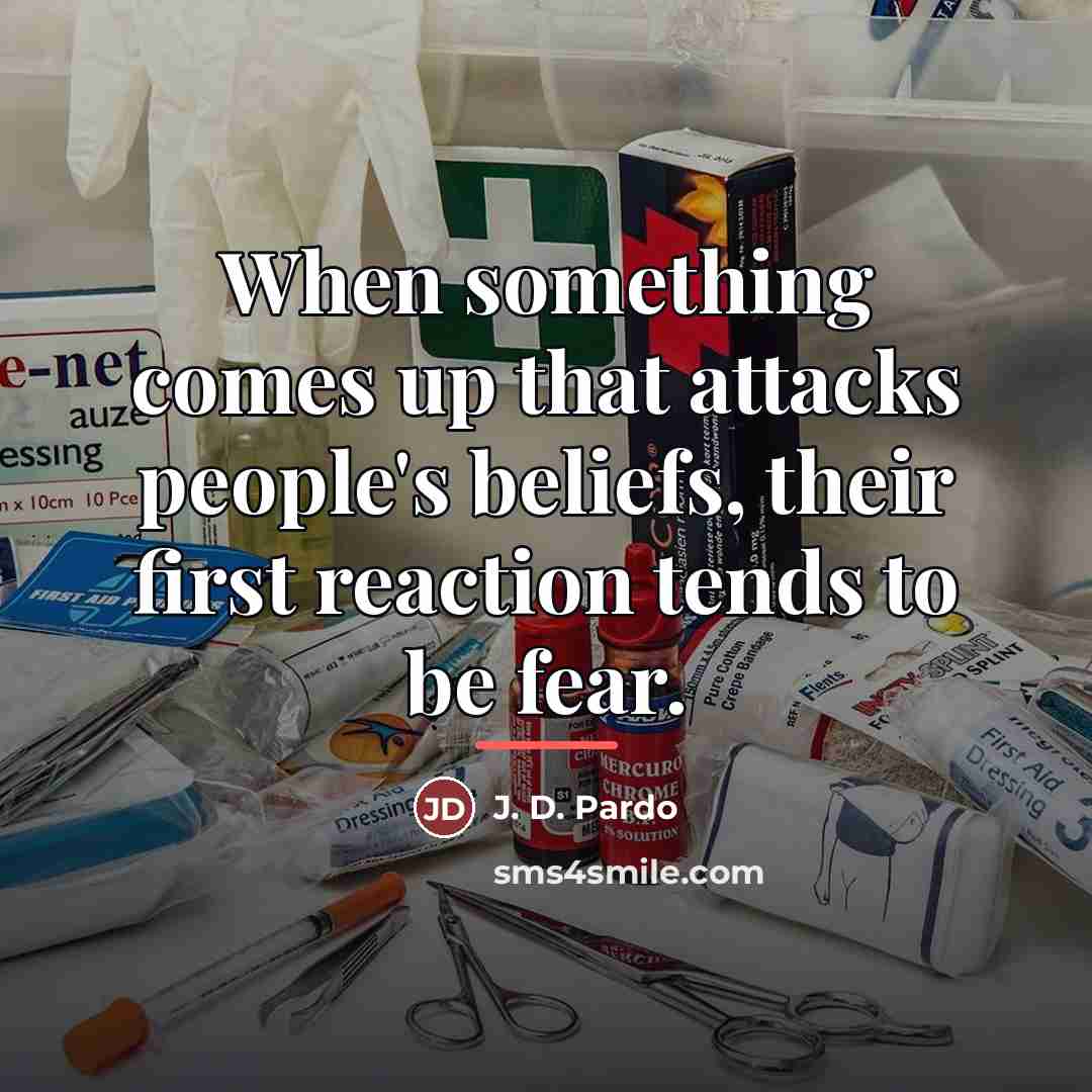 “When something comes up that attacks people's beliefs, their first…” quote by J. D. Pardo