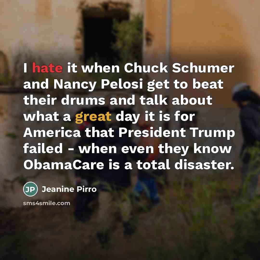 “I hate it when Chuck Schumer and Nancy Pelosi get…” quote by Jeanine Pirro