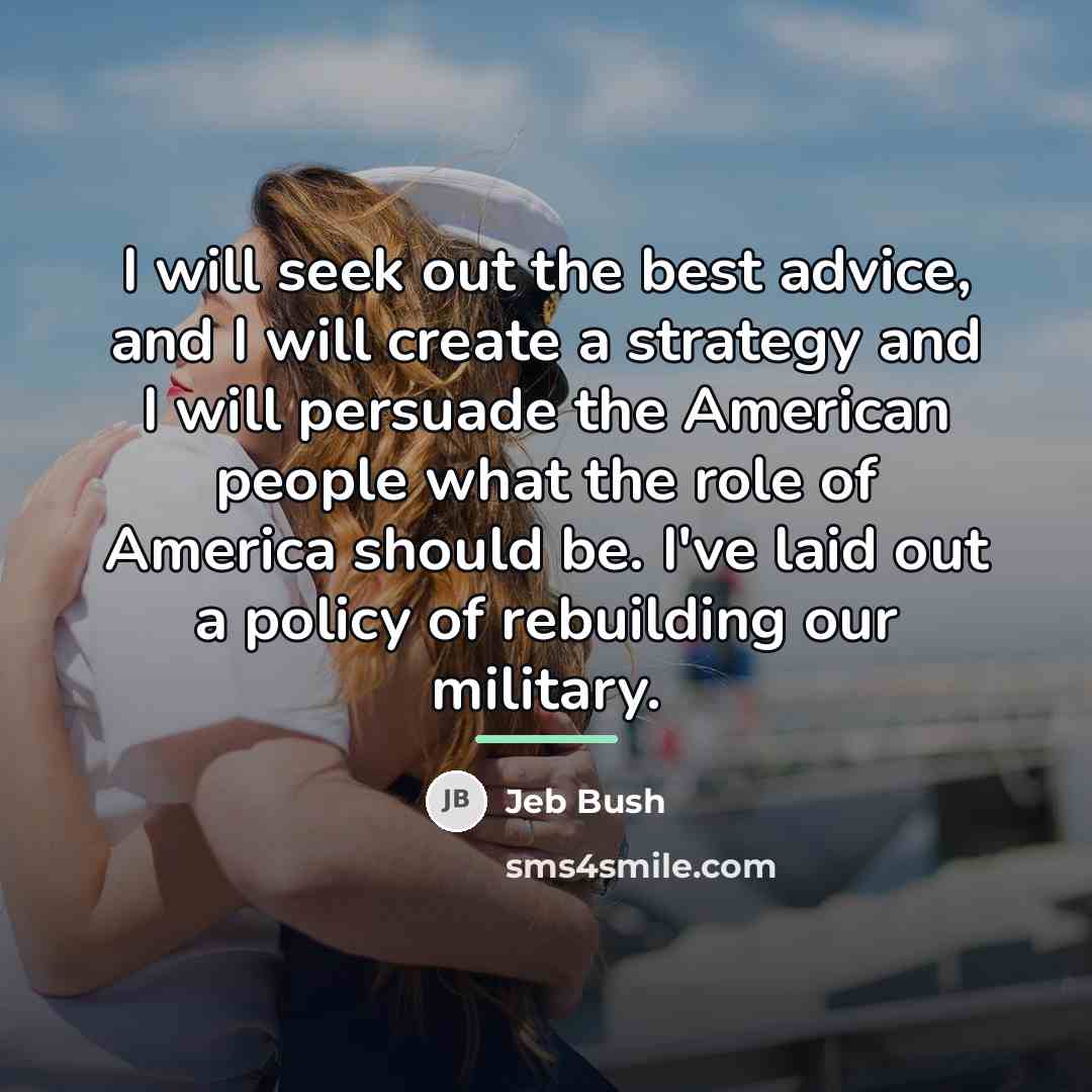 “I will seek out the best advice, and I will…” quote by Jeb Bush