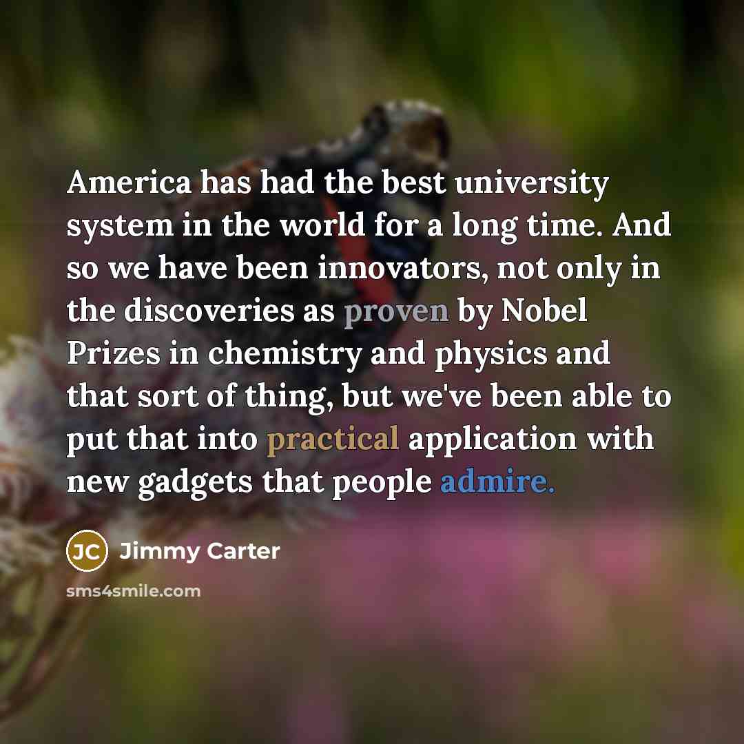 “America has had the best university system in the world…” quote by Jimmy Carter