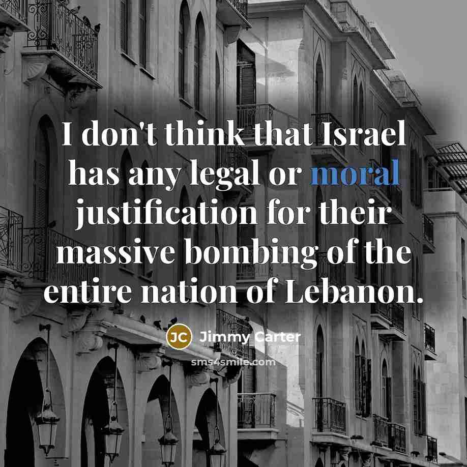 “I don't think that Israel has any legal or moral…” quote by Jimmy Carter