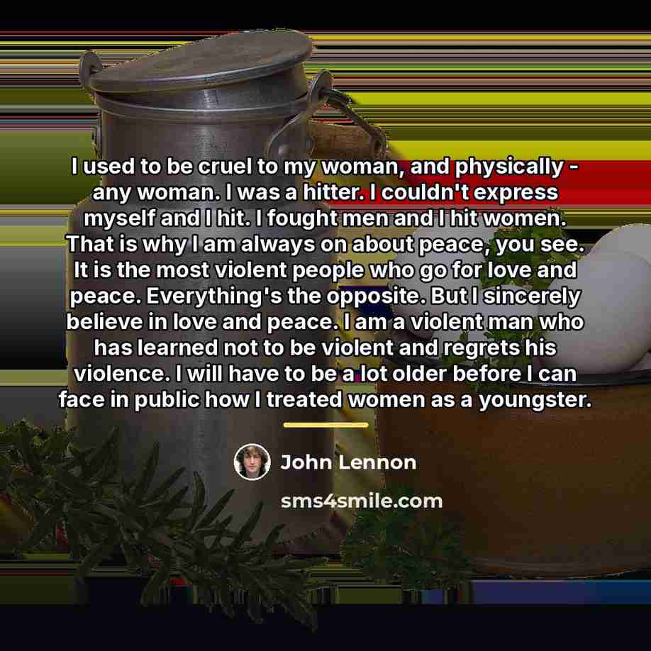 “I used to be cruel to my woman, and physically…” quote by John Lennon