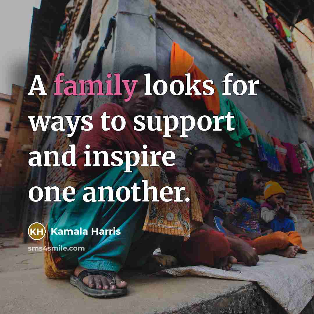 “A family looks for ways to support and inspire one…” quote by Kamala Harris