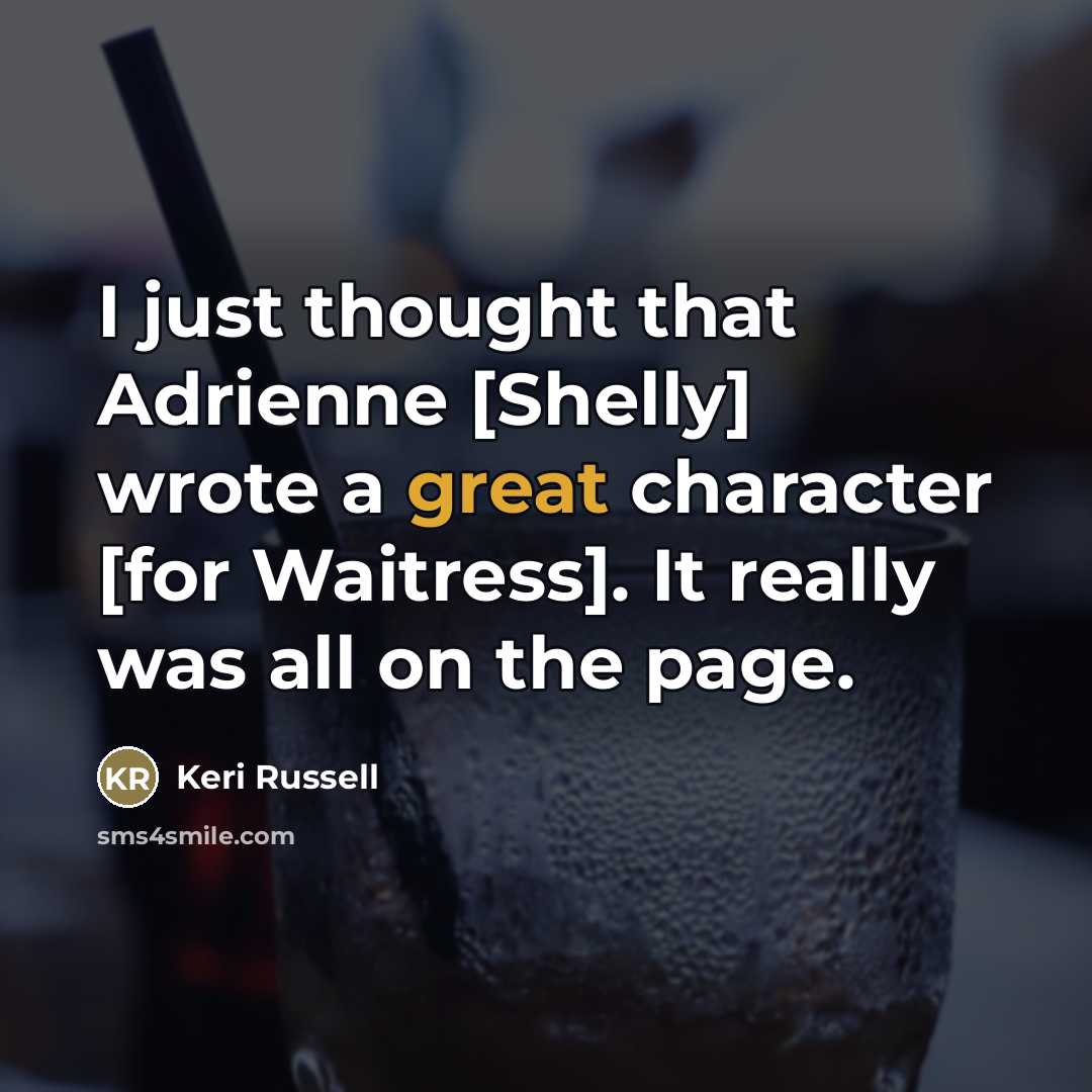 “I just thought that Adrienne [Shelly] wrote a great character…” quote by Keri Russell