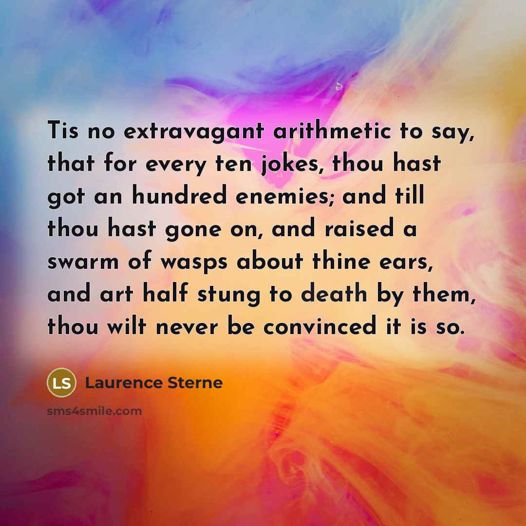 “Tis no extravagant arithmetic to say, that for every ten…” quote by Laurence Sterne