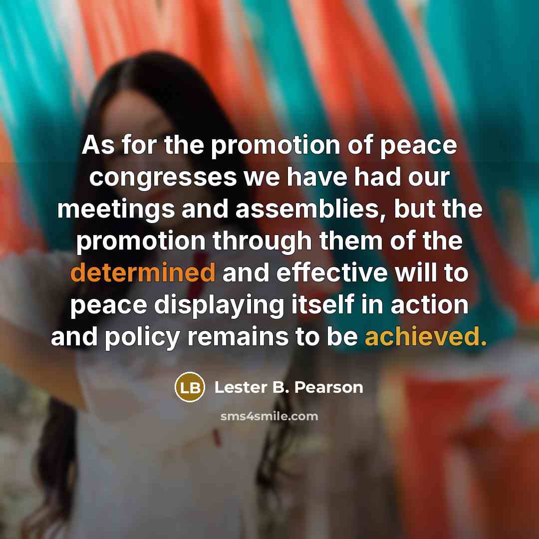 “As for the promotion of peace congresses we have had…” quote by Lester B. Pearson