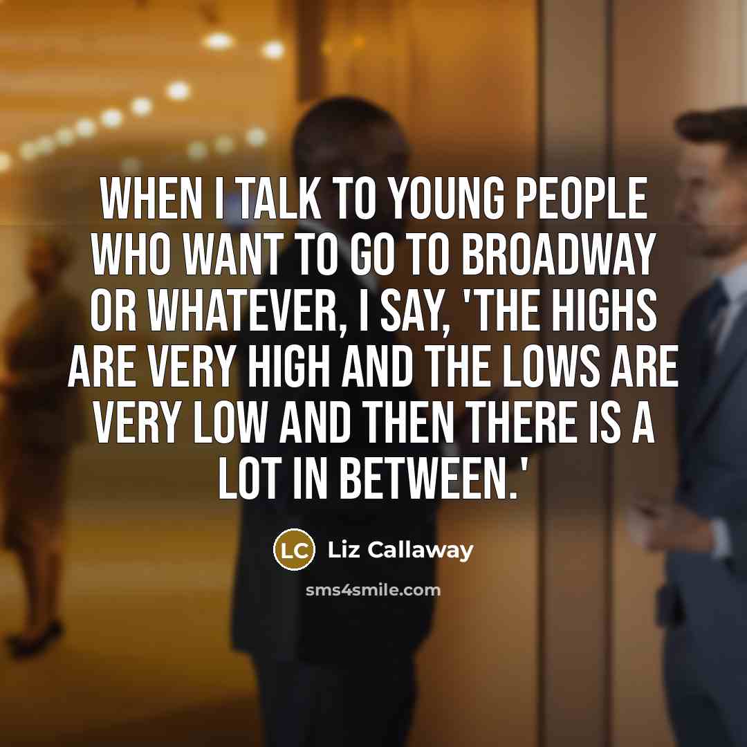 “When I talk to young people who want to go…” quote by Liz Callaway