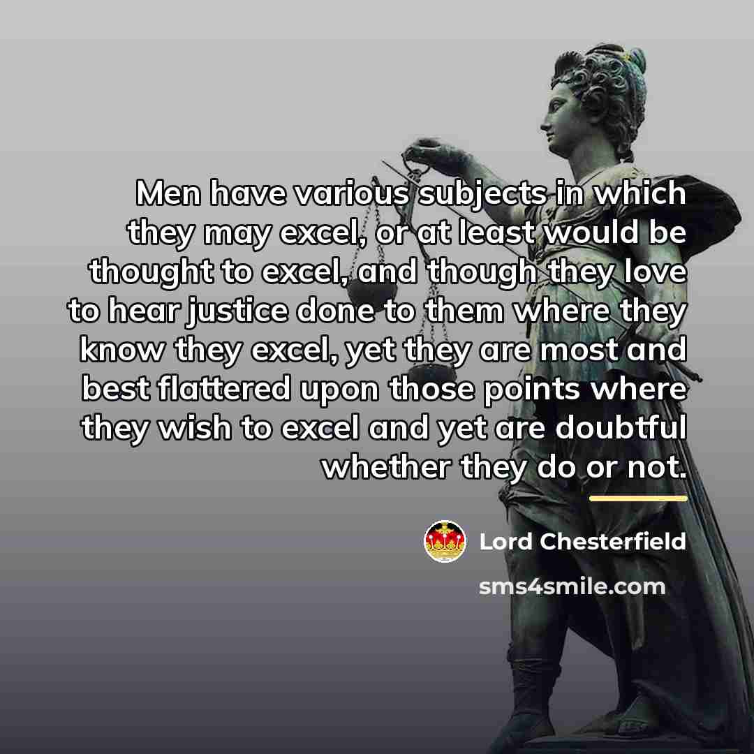 “Men have various subjects in which they may excel, or…” quote by Lord Chesterfield