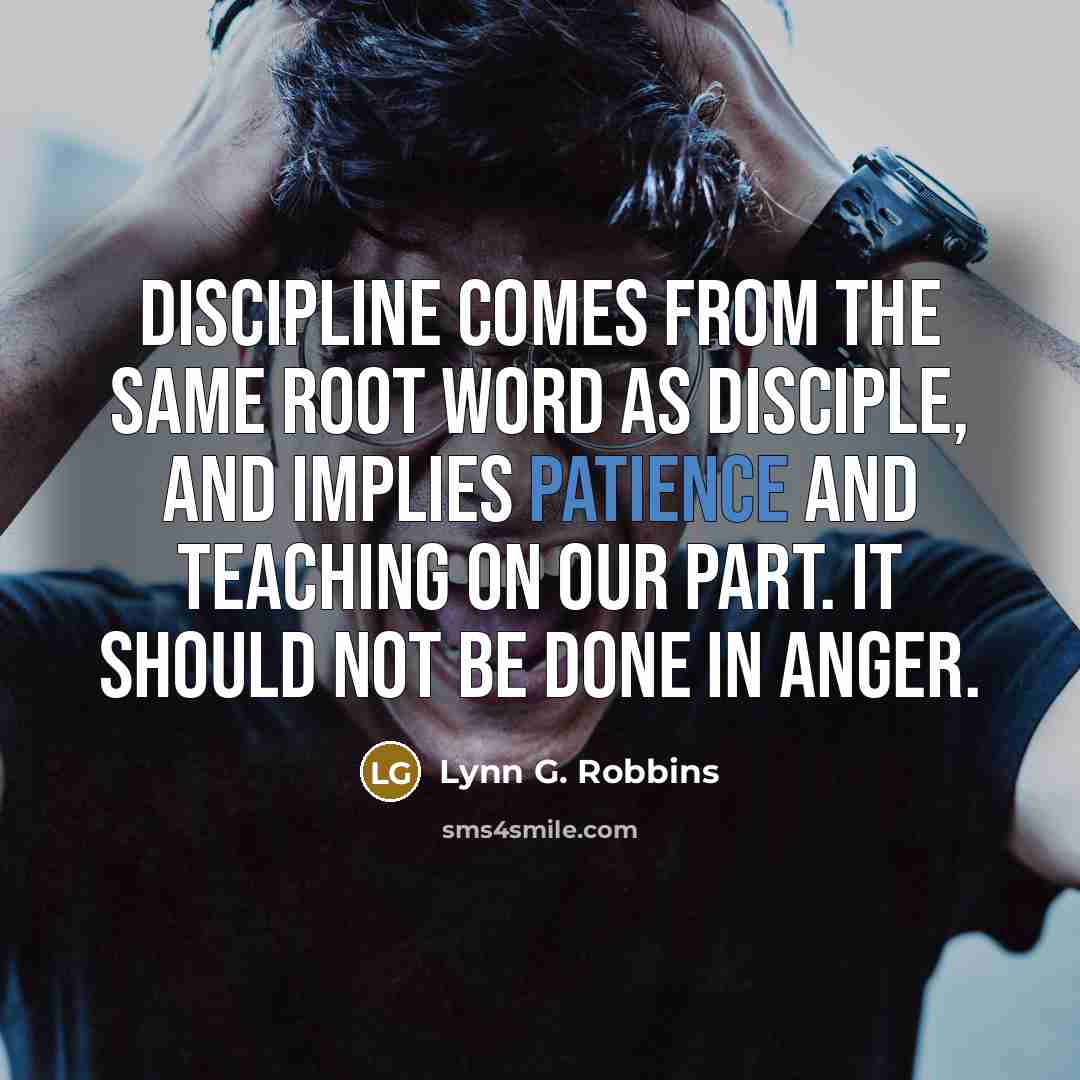 “Discipline comes from the same root word as disciple, and…” quote by Lynn G. Robbins