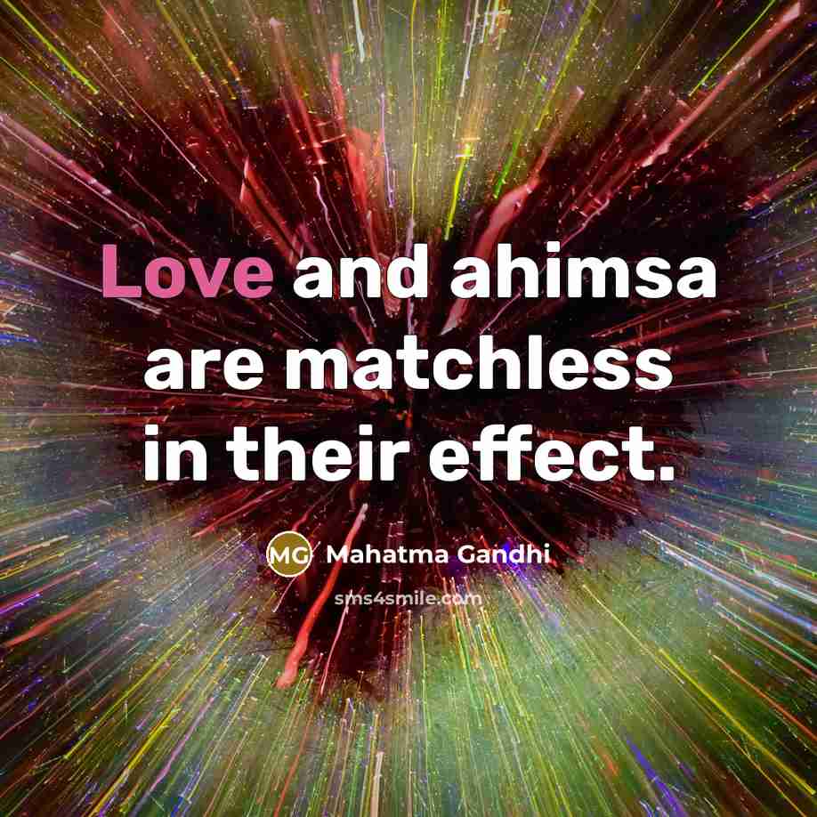 “Love and ahimsa are matchless in their effect.…” quote by Mahatma Gandhi
