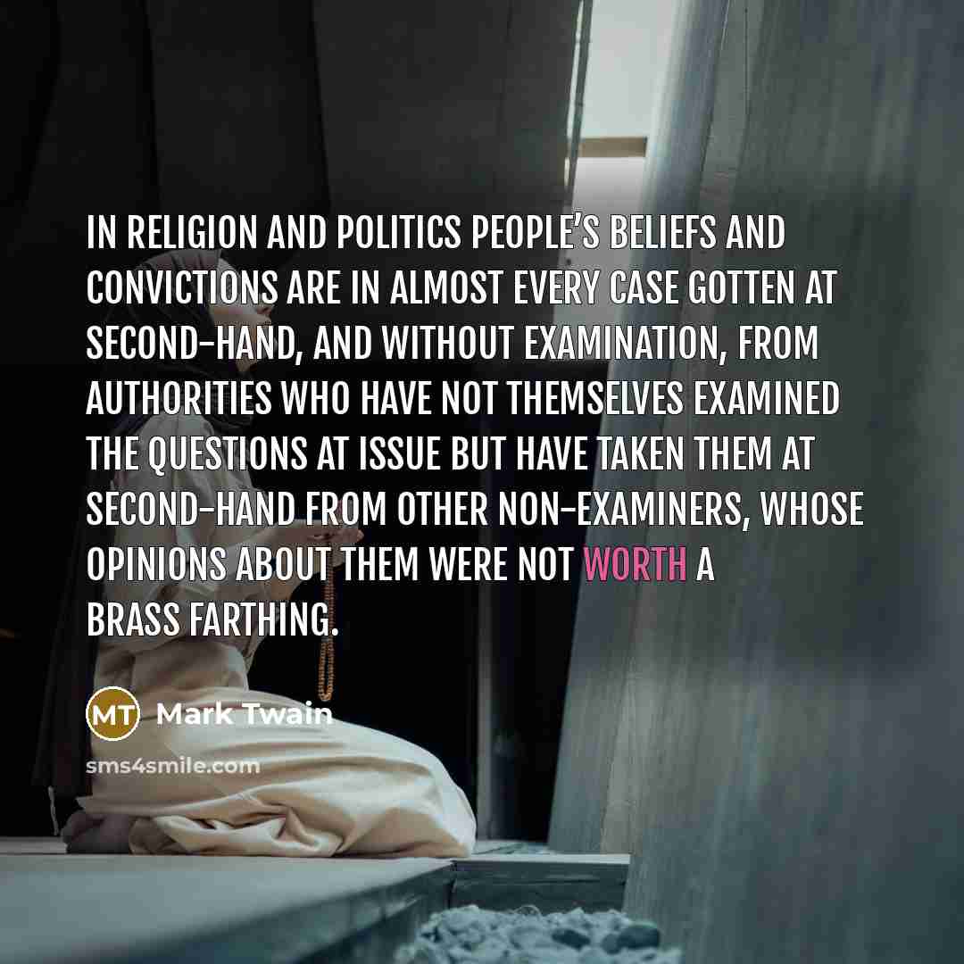 “In religion and politics people’s beliefs and convictions are in…” quote by Mark Twain