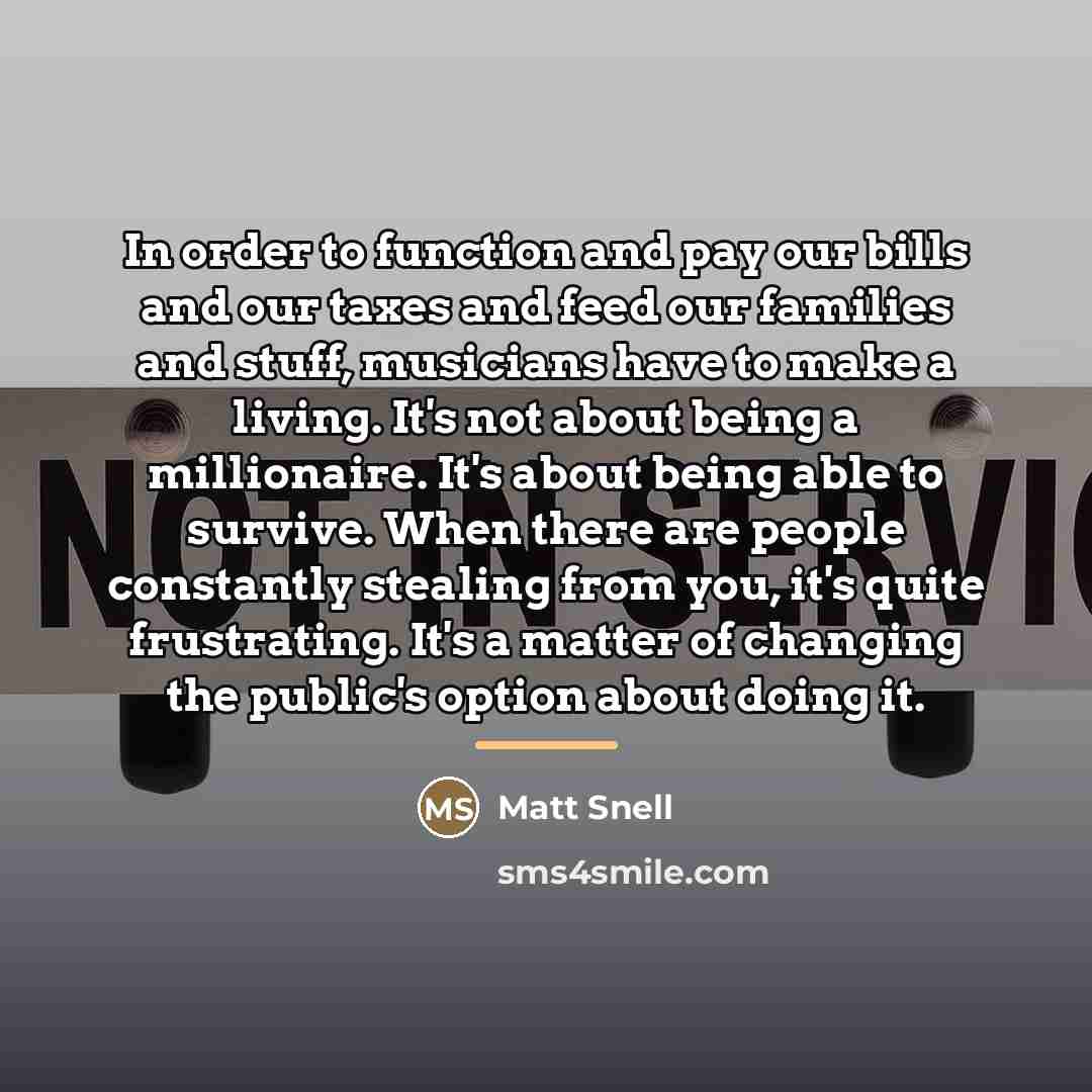 “In order to function and pay our bills and our…” quote by Matt Snell
