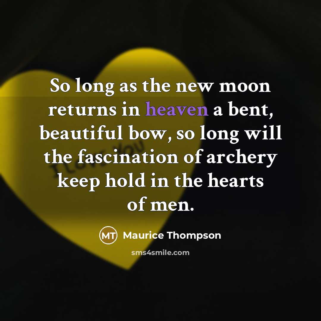 “So long as the new moon returns in heaven a…” quote by Maurice Thompson