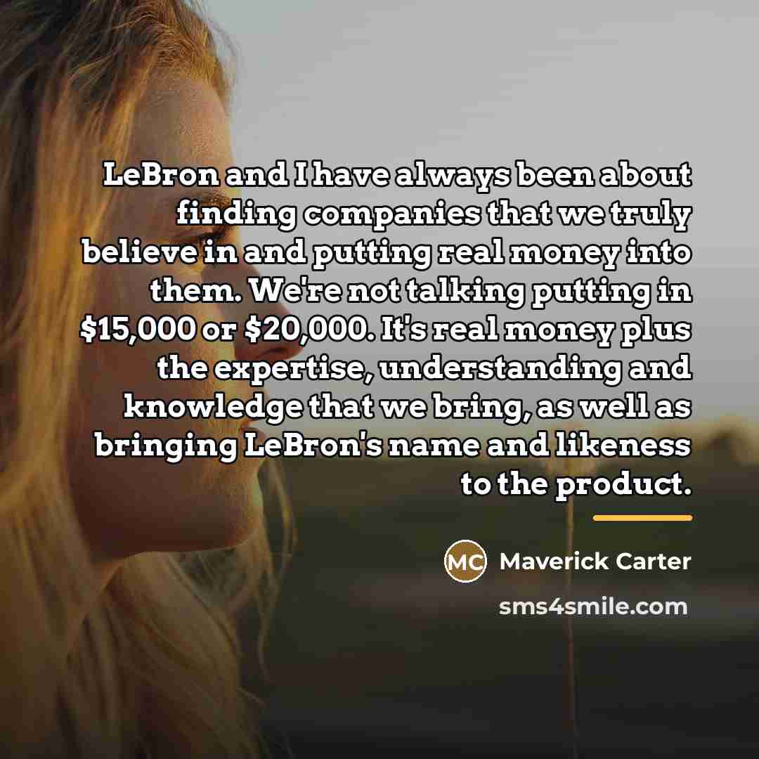 “LeBron and I have always been about finding companies that…” quote by Maverick Carter