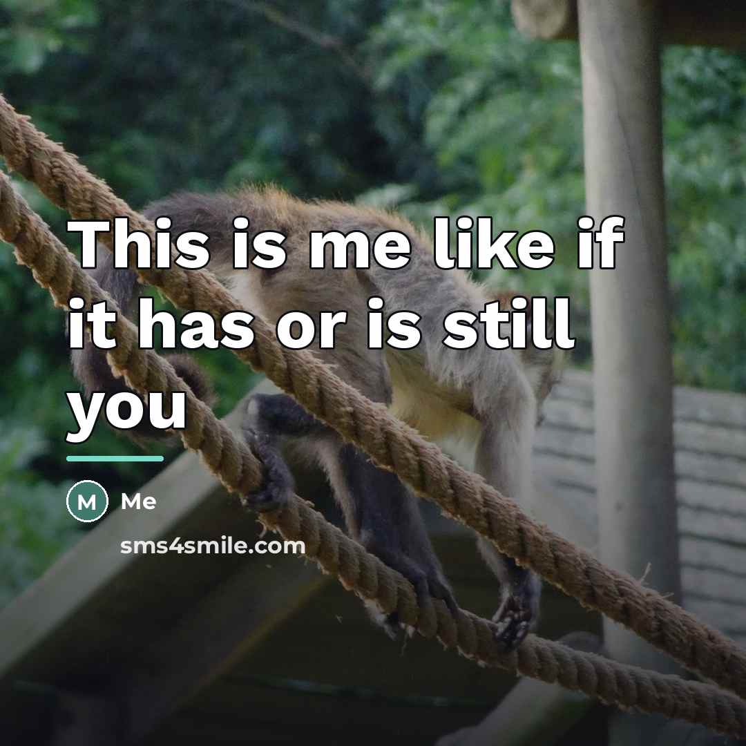 “This is me like if it has or is still…” quote by Me