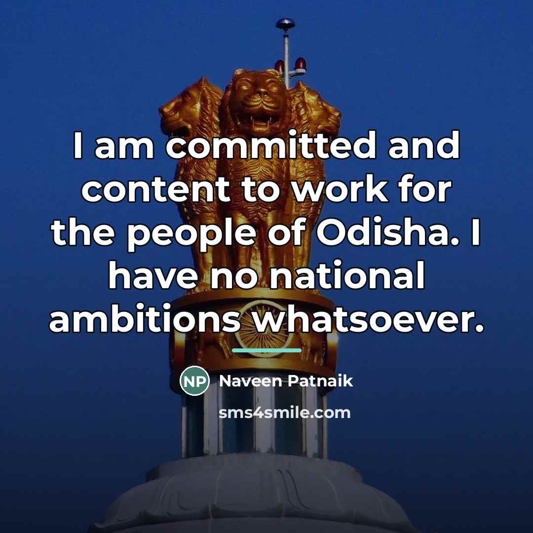 “I am committed and content to work for the people…” quote by Naveen Patnaik
