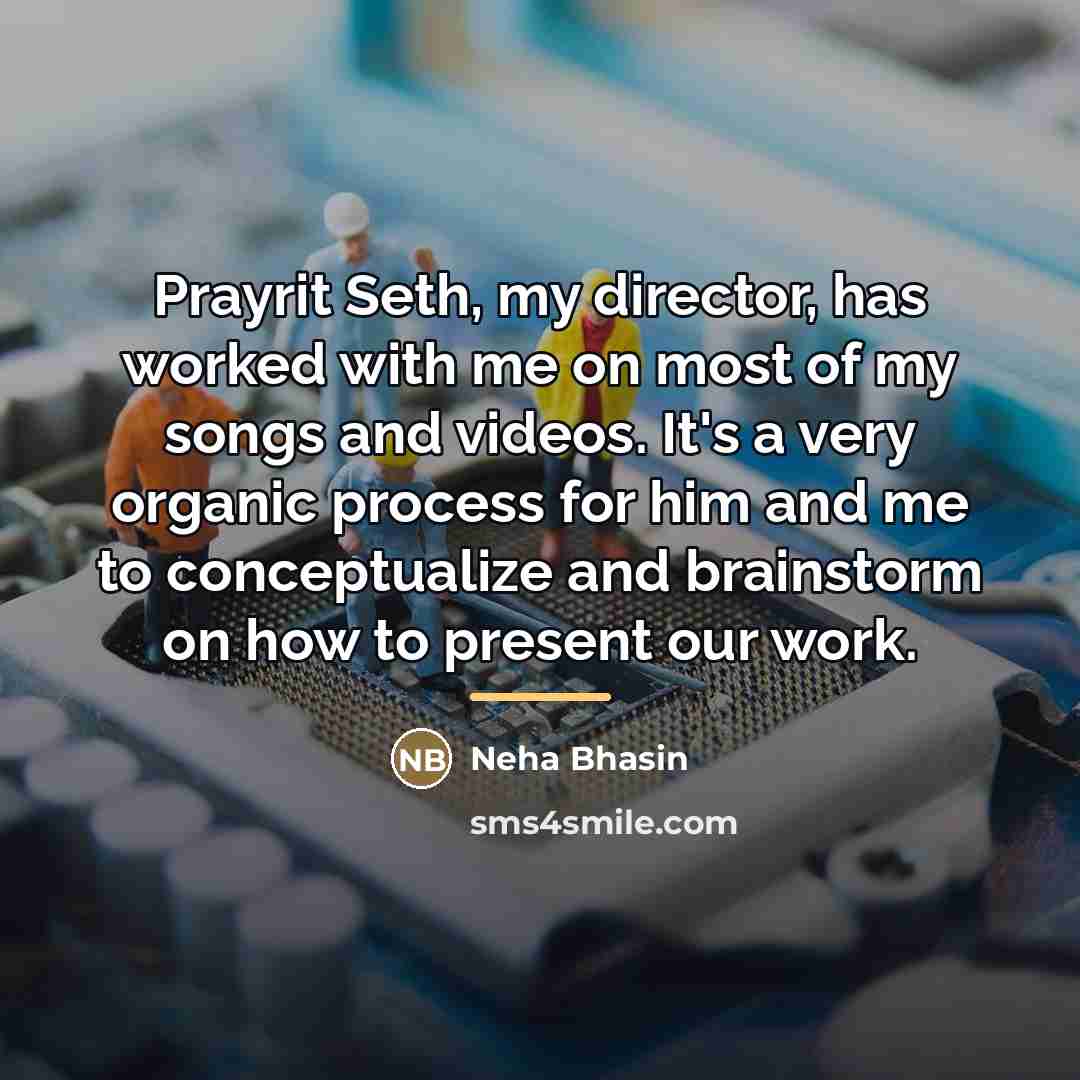 “Prayrit Seth, my director, has worked with me on most…” quote by Neha Bhasin