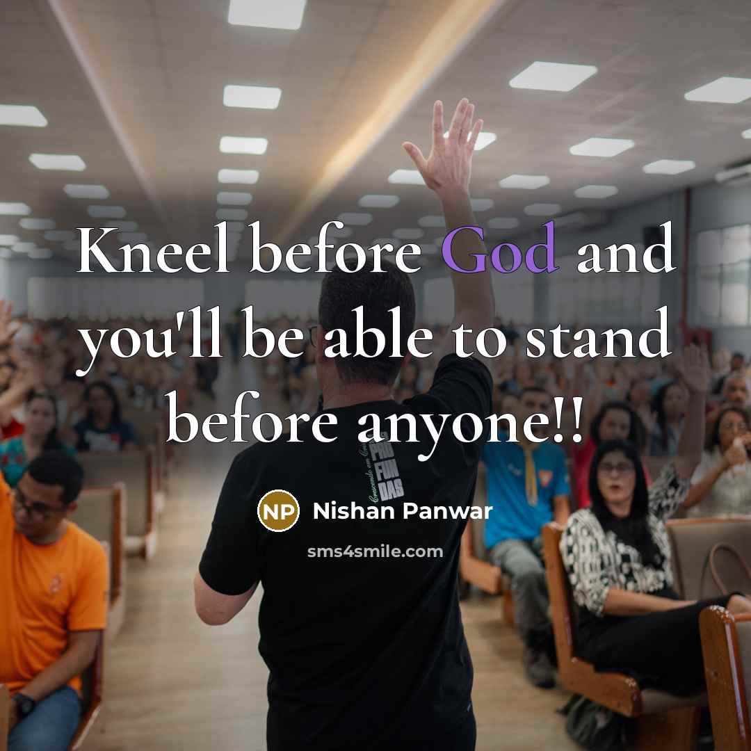“Kneel before God and you'll be able to stand before…” quote by Nishan Panwar