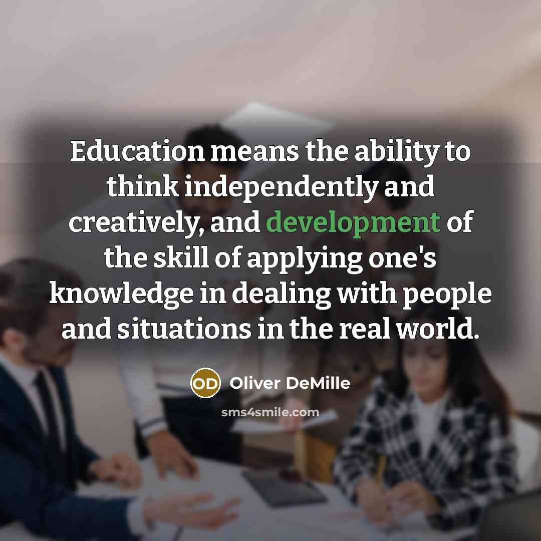 “Education means the ability to think independently and creatively, and…” quote by Oliver DeMille