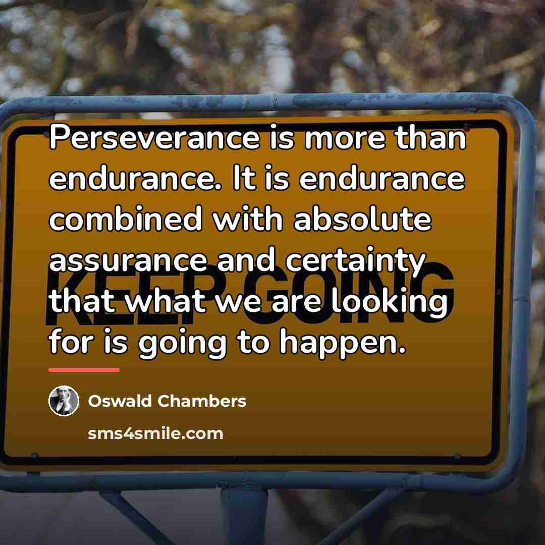 “Perseverance is more than endurance. It is endurance combined with…” quote by Oswald Chambers