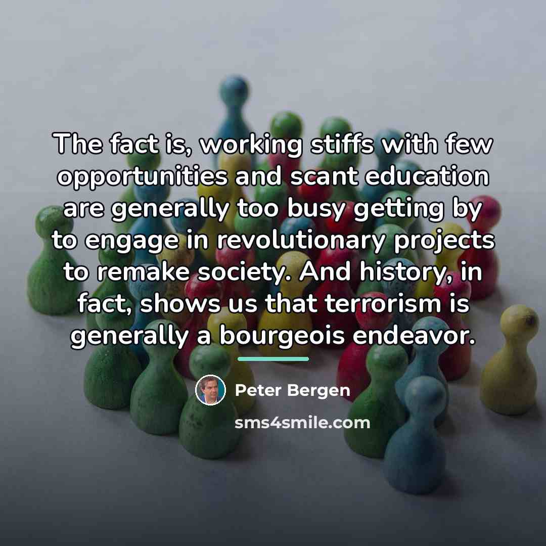“The fact is, working stiffs with few opportunities and scant…” quote by Peter Bergen