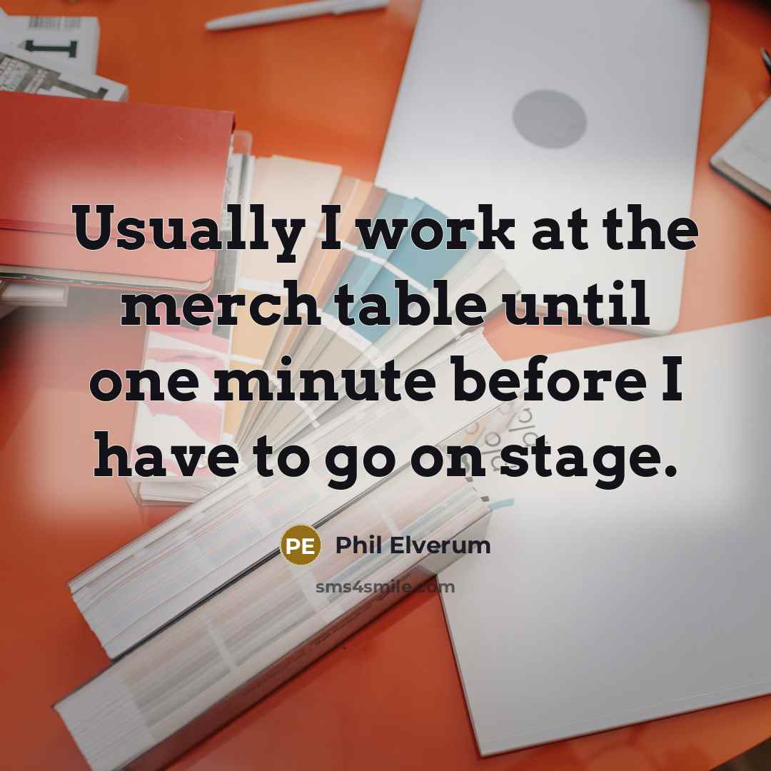 “Usually I work at the merch table until one minute…” quote by Phil Elverum