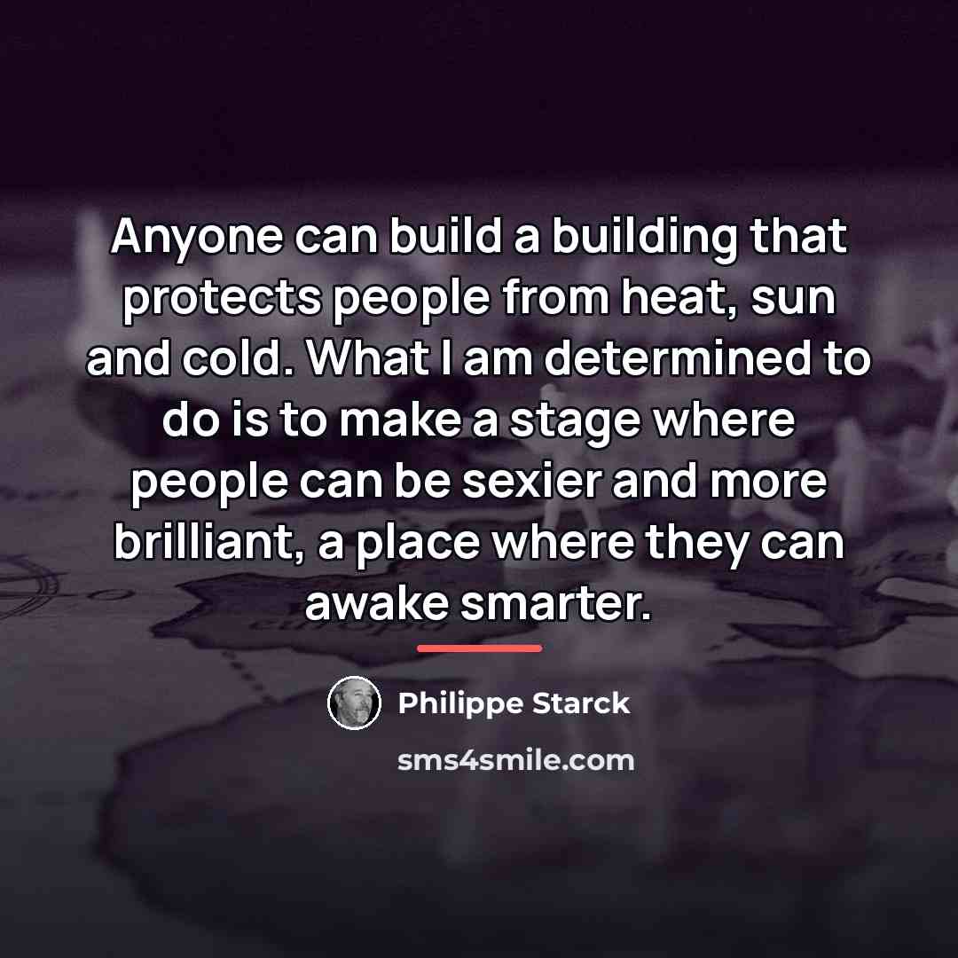 “Anyone can build a building that protects people from heat,…” quote by Philippe Starck