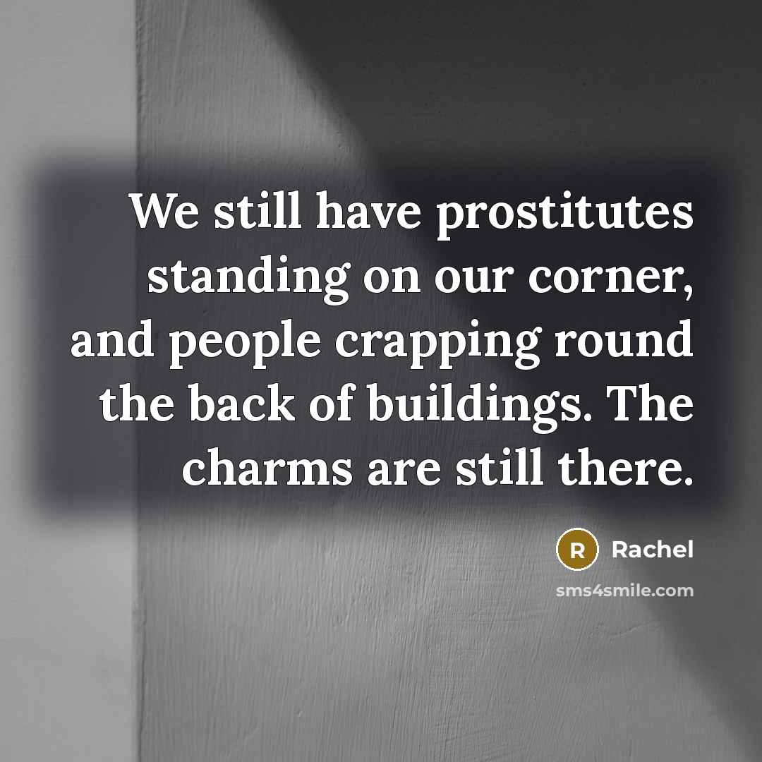 “We still have prostitutes standing on our corner, and people…” quote by Rachel