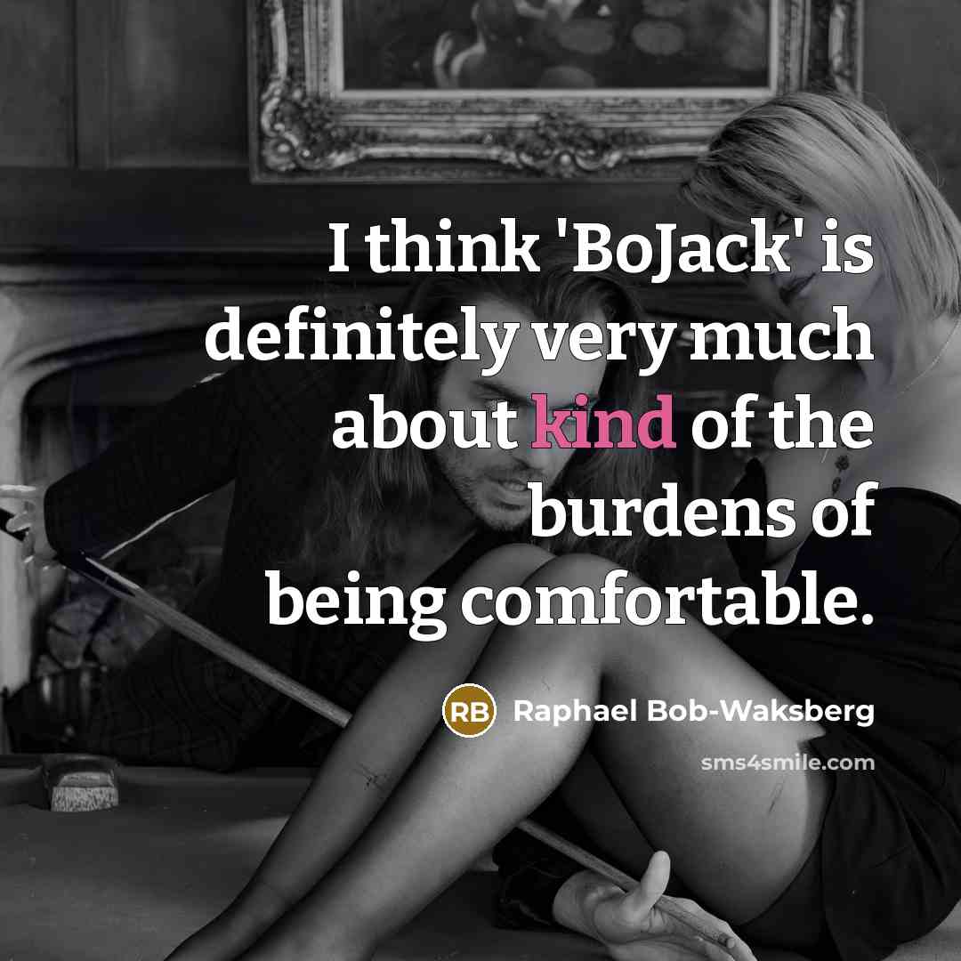 “I think 'BoJack' is definitely very much about kind of…” quote by Raphael Bob-Waksberg