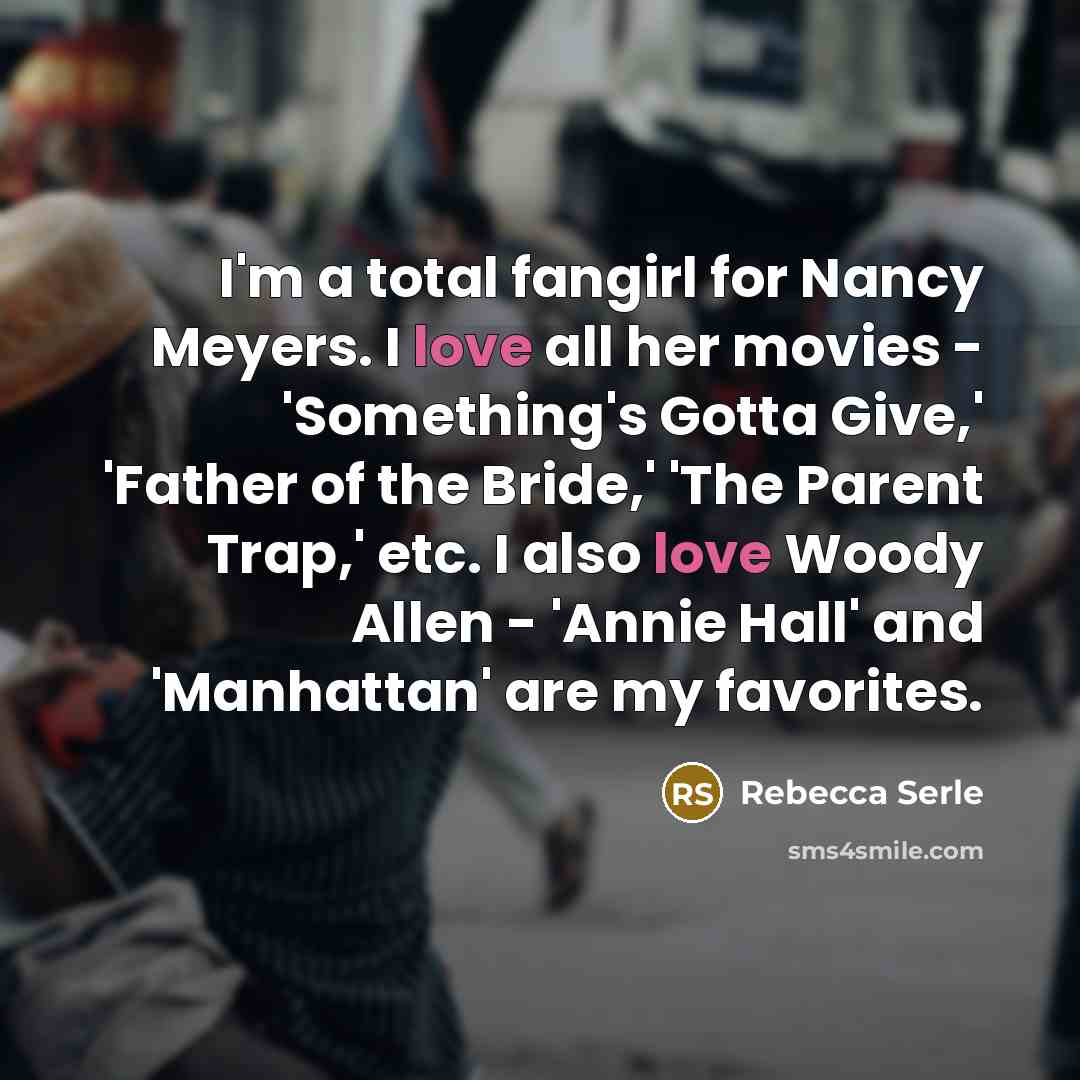 “I'm a total fangirl for Nancy Meyers. I love all…” quote by Rebecca Serle