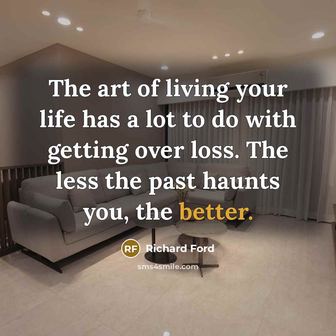 “The art of living your life has a lot to…” quote by Richard Ford