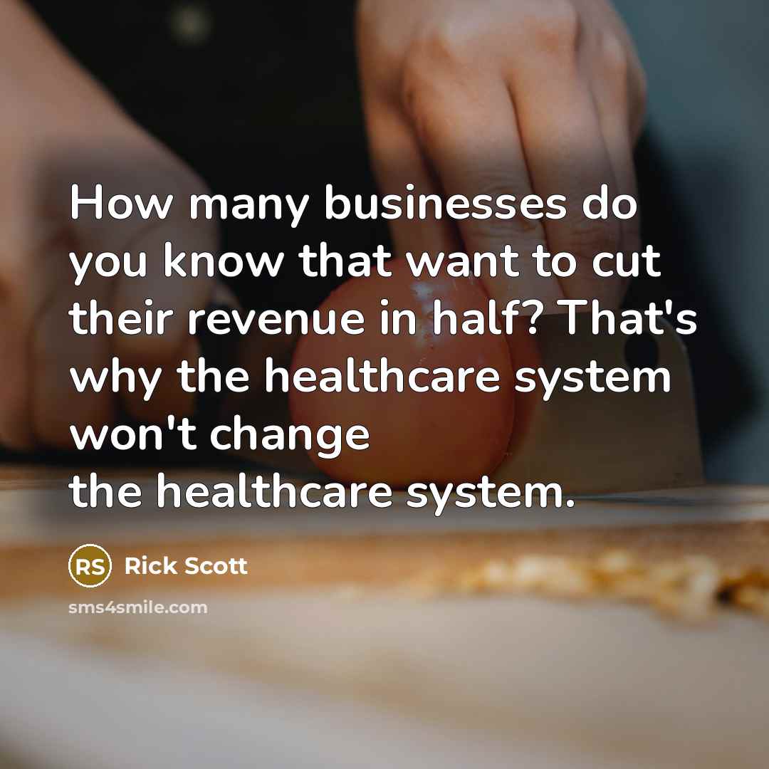 “How many businesses do you know that want to cut…” quote by Rick Scott