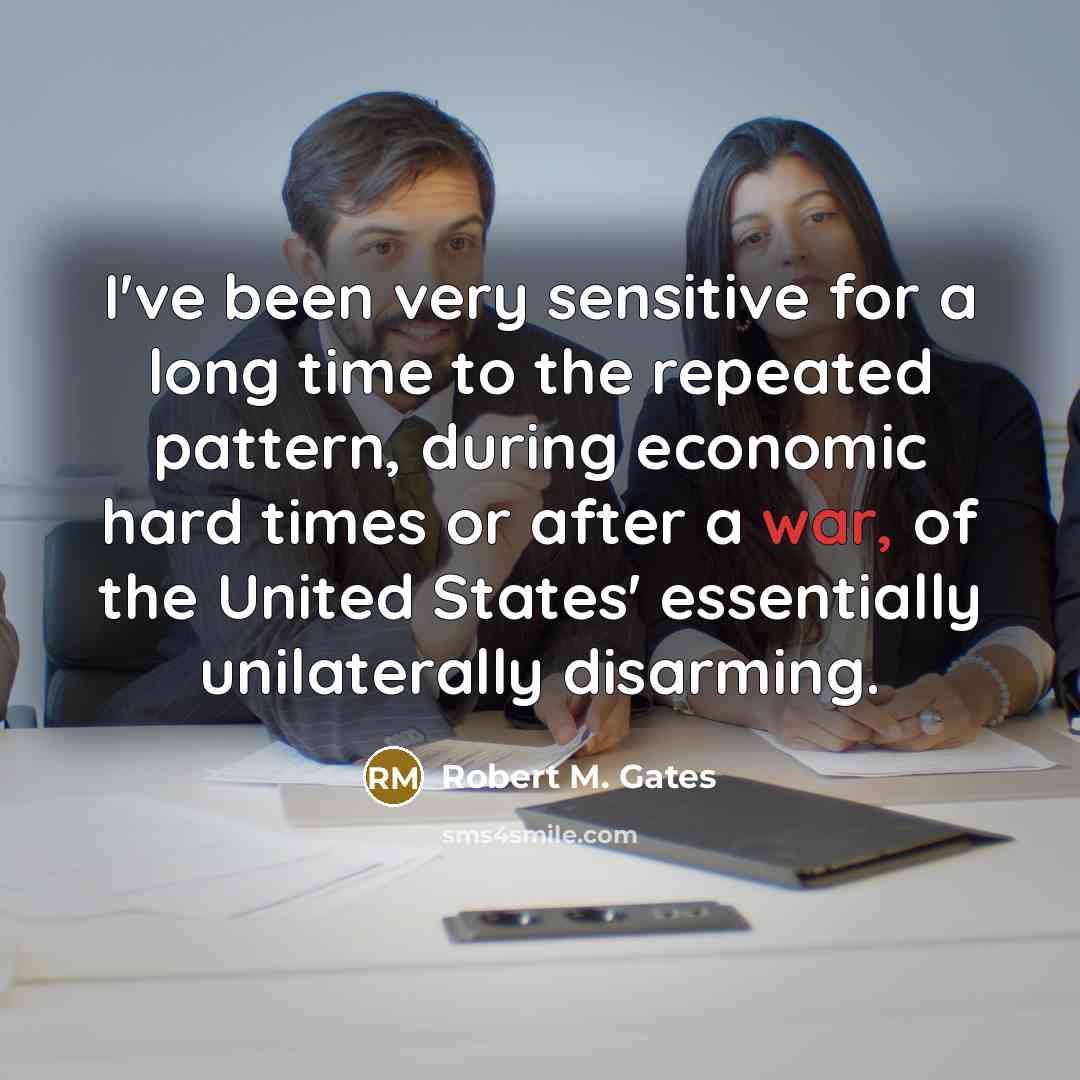 “I've been very sensitive for a long time to the…” quote by Robert M. Gates