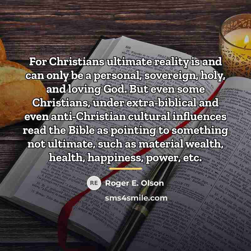 “For Christians ultimate reality is and can only be a…” quote by Roger E. Olson