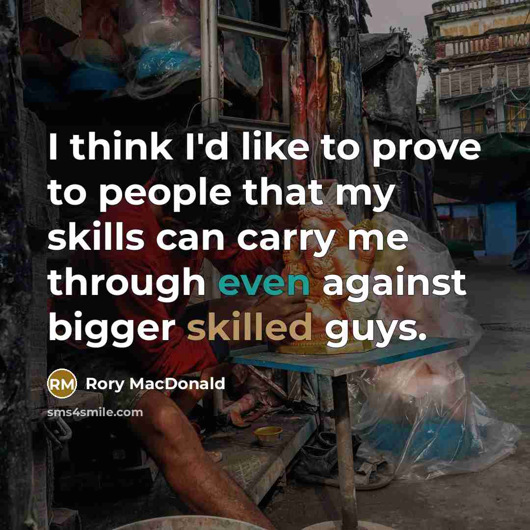 “I think I'd like to prove to people that my…” quote by Rory MacDonald