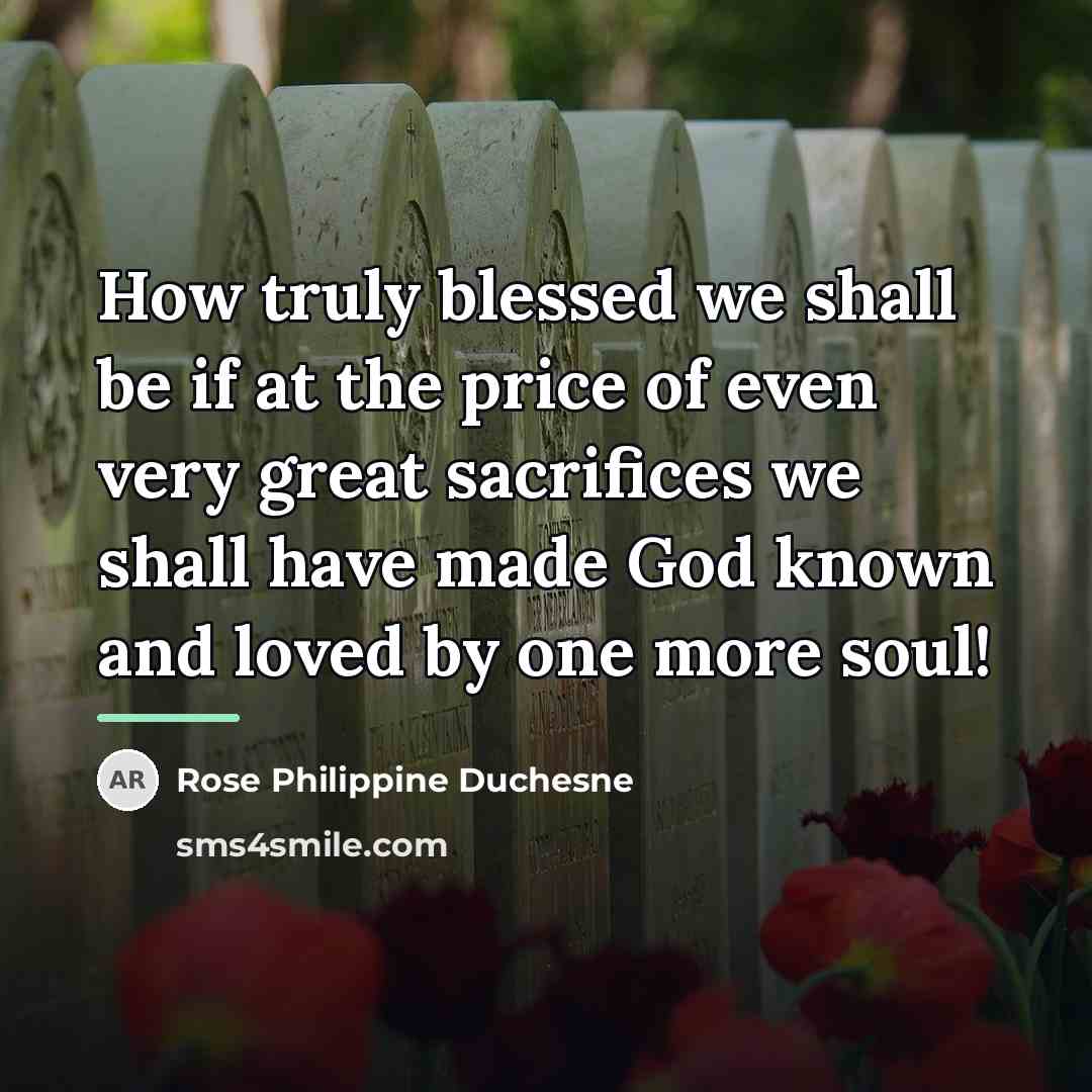 “How truly blessed we shall be if at the price…” quote by Rose Philippine Duchesne